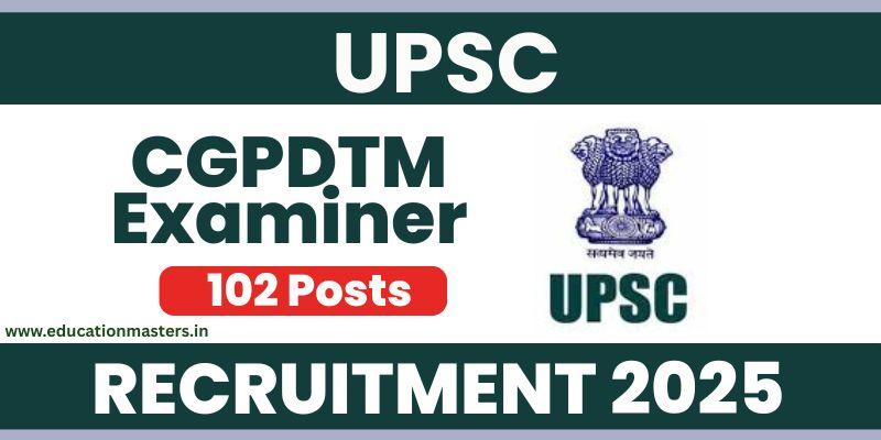 UPSC CGPDTM Examiner Recruitment 2025